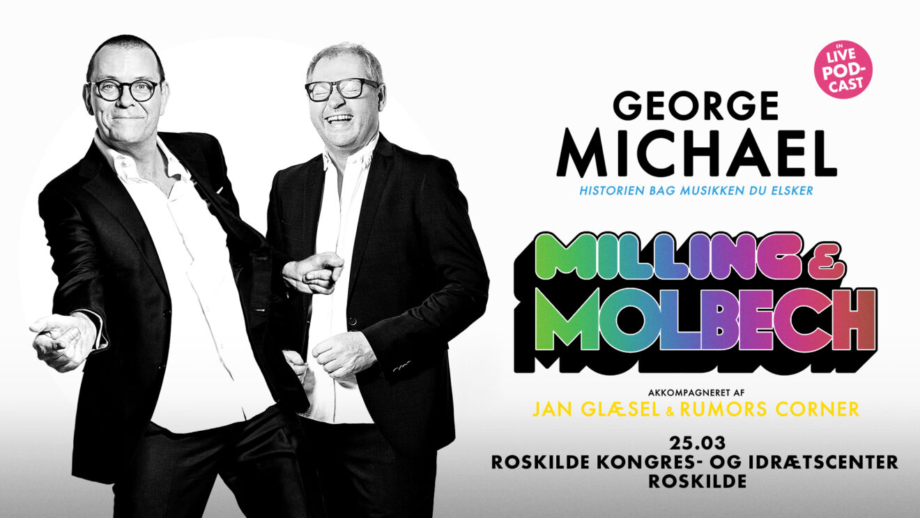 Milling & Molbech - GEORGE MICHAEL i Roskilde Kongres- og Idrætscenter