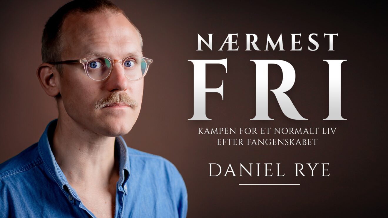 Nærmest fri - Nyt gribende foredrag med Daniel Rye